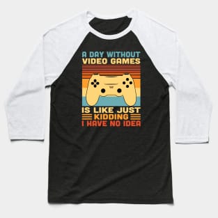 A Day Without Video Games Retro Vintage Funny Video Gamer Baseball T-Shirt